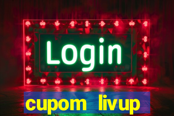 cupom livup primeira compra